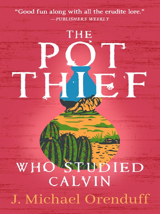 Title details for The Pot Thief Who Studied Calvin by J. Michael Orenduff - Available